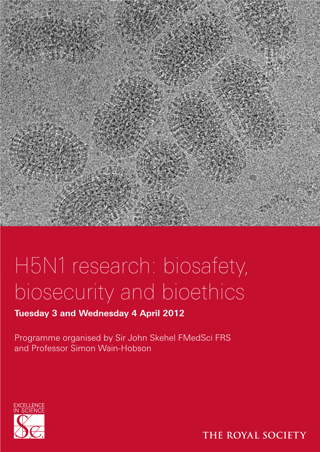 H5N1 Research: Biosafety, Biosecurity and Bioethics Tuesday 3 and Wednesday 4 April 2012