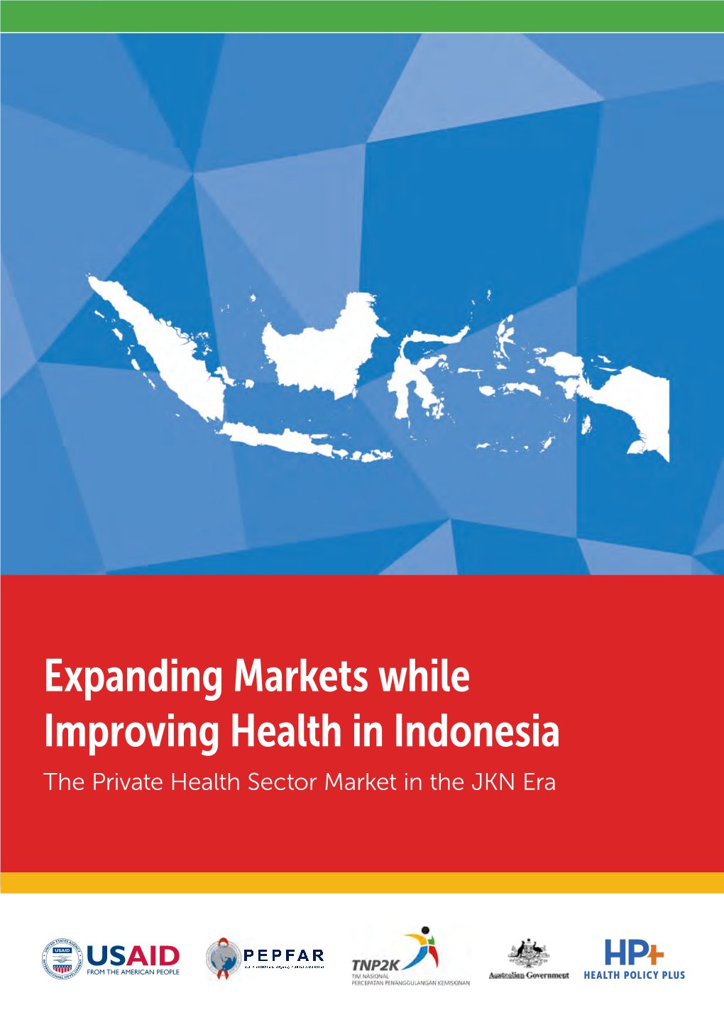 Expanding Markets While Improving Health in Indonesia the Private Health Sector Market in the JKN Era JUNE 2018
