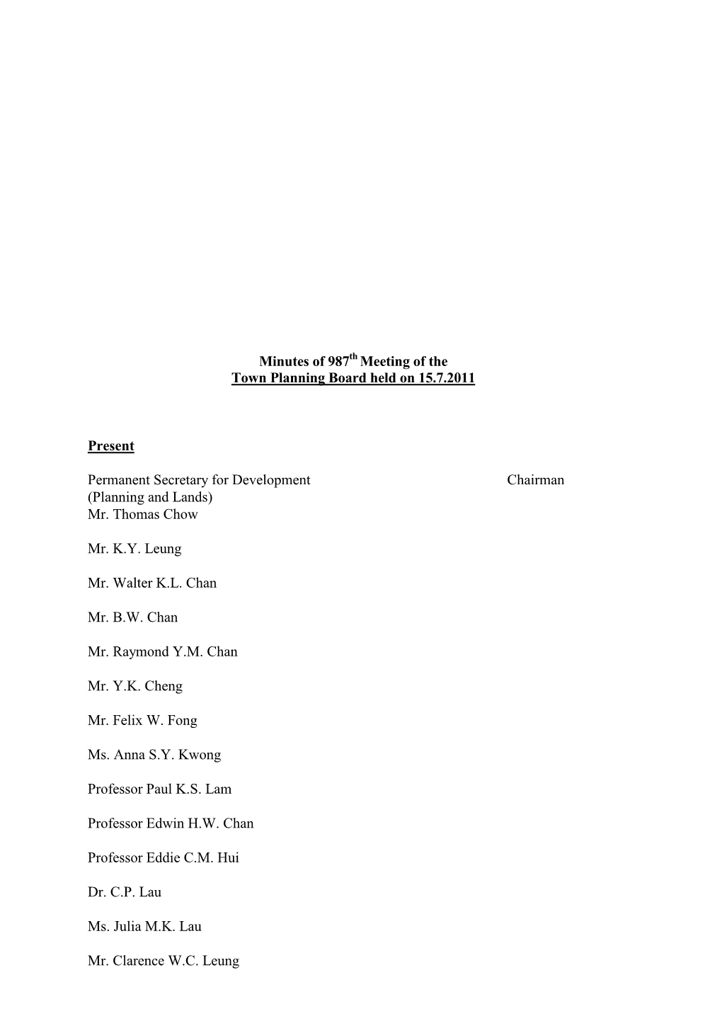 Minutes of 987 Meeting of the Town Planning Board Held on 15.7.2011 Present Permanent Secretary for Development Chairman (Planni