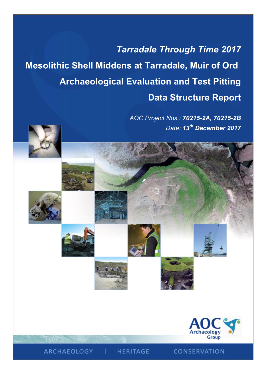 Tarradale Through Time 2017 Mesolithic Shell Middens at Tarradale, Muir of Ord Archaeological Evaluation and Test Pitting Data Structure Report