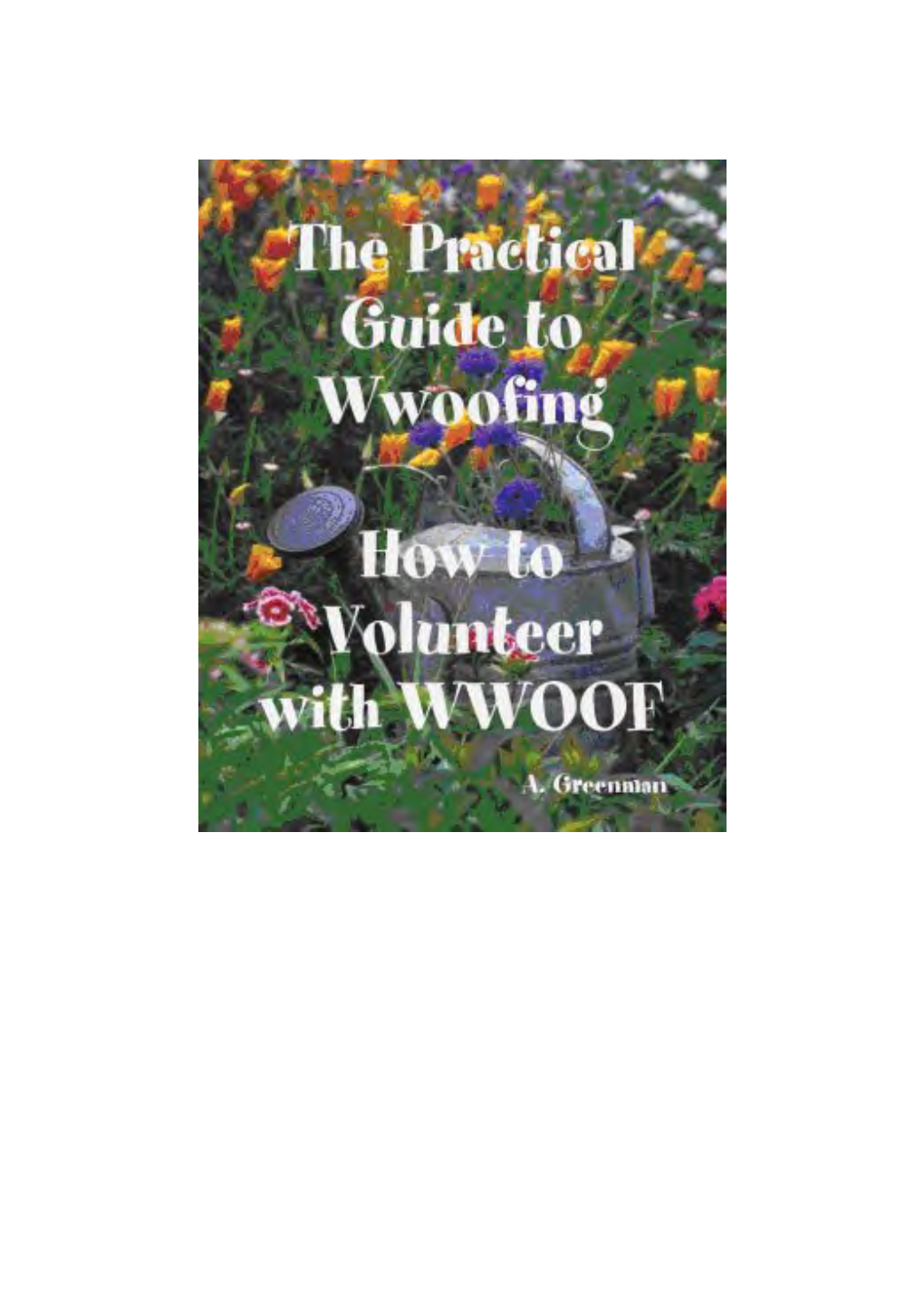 The Original Practical Guide to Wwoofing by A