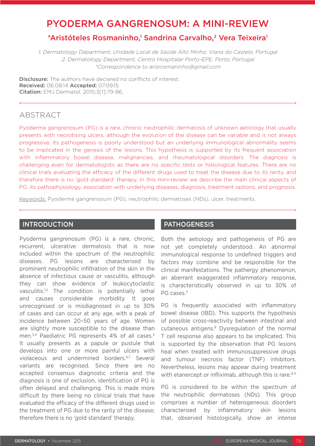 PYODERMA GANGRENOSUM: a MINI-REVIEW *Aristóteles Rosmaninho,1 Sandrina Carvalho,2 Vera Teixeira1