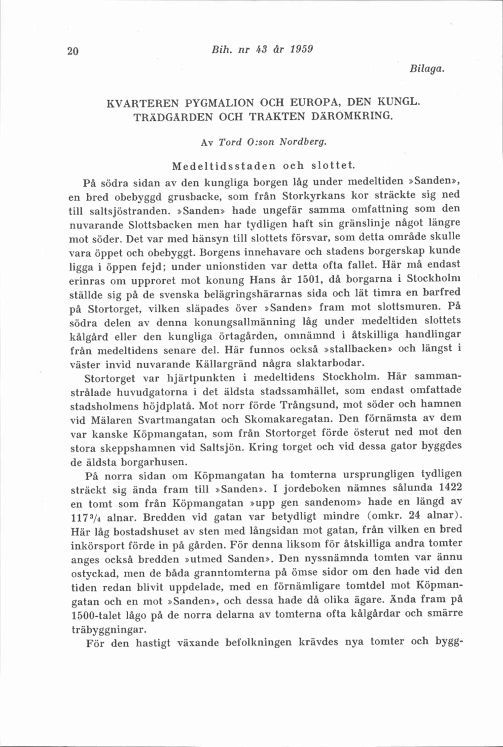 Bih. Nr 43 År 1959 Bilaga. KVARTEREN PYGMALION OCH