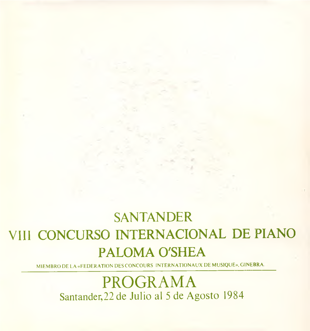 PROGRAMA Santander,22 De Julio Al 5 De Agosto 1984 SANTANDER Vili CONCURSO INTERNACIONAL DE PIANO PALOMA O'shea