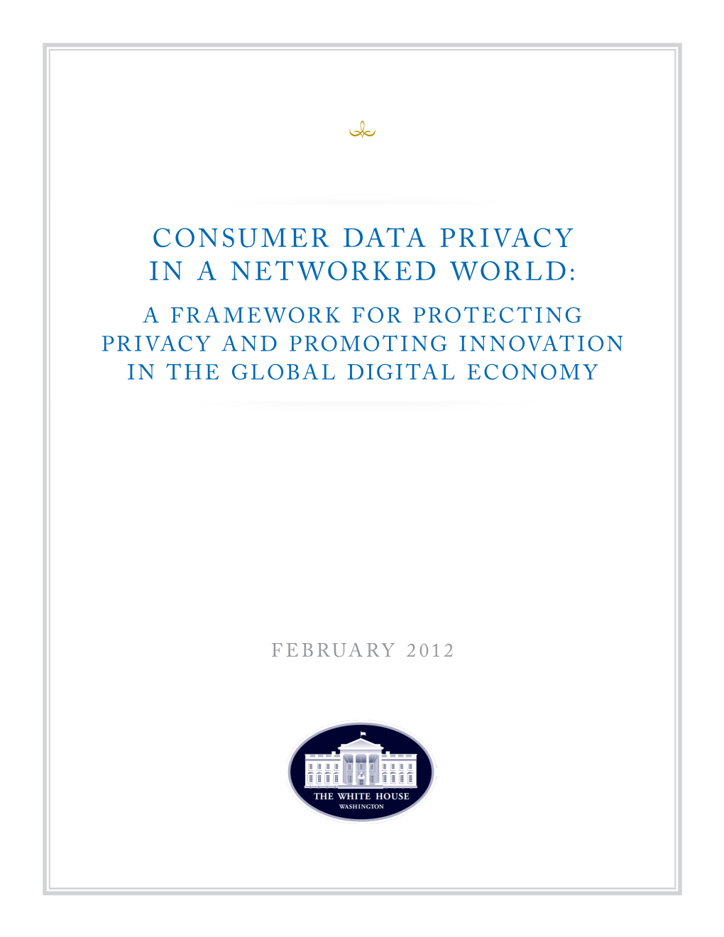 CONSUMER DATA PRIVACY in a NETWORKED WORLD: a FRAMEWORK for PROTECTING PRIVACY and PROMOTING INNOVATION in the GLOBAL DIGITAL ECONOMY Respective Privacy Frameworks