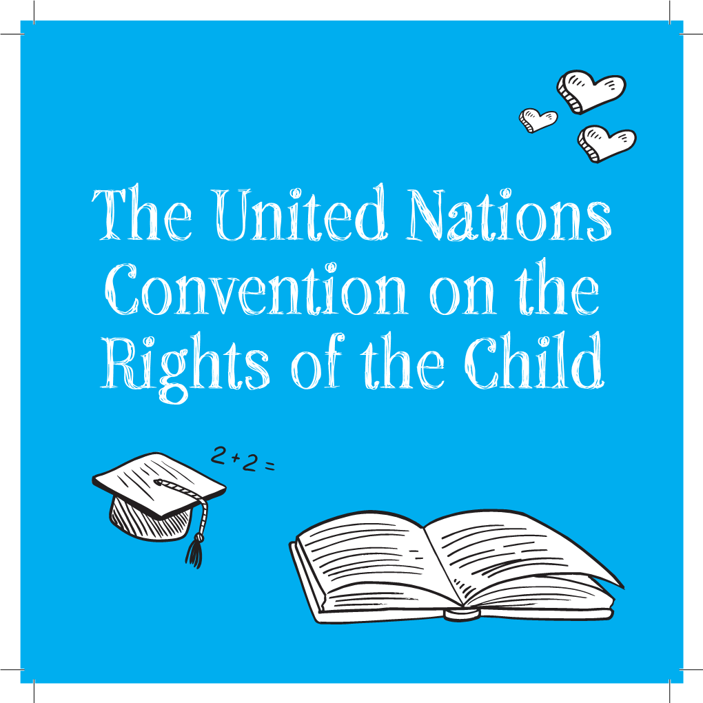 The United Nations Convention on the Rights of the Child What Are Rights for Children? Children’S Rights Are Human Rights for Children