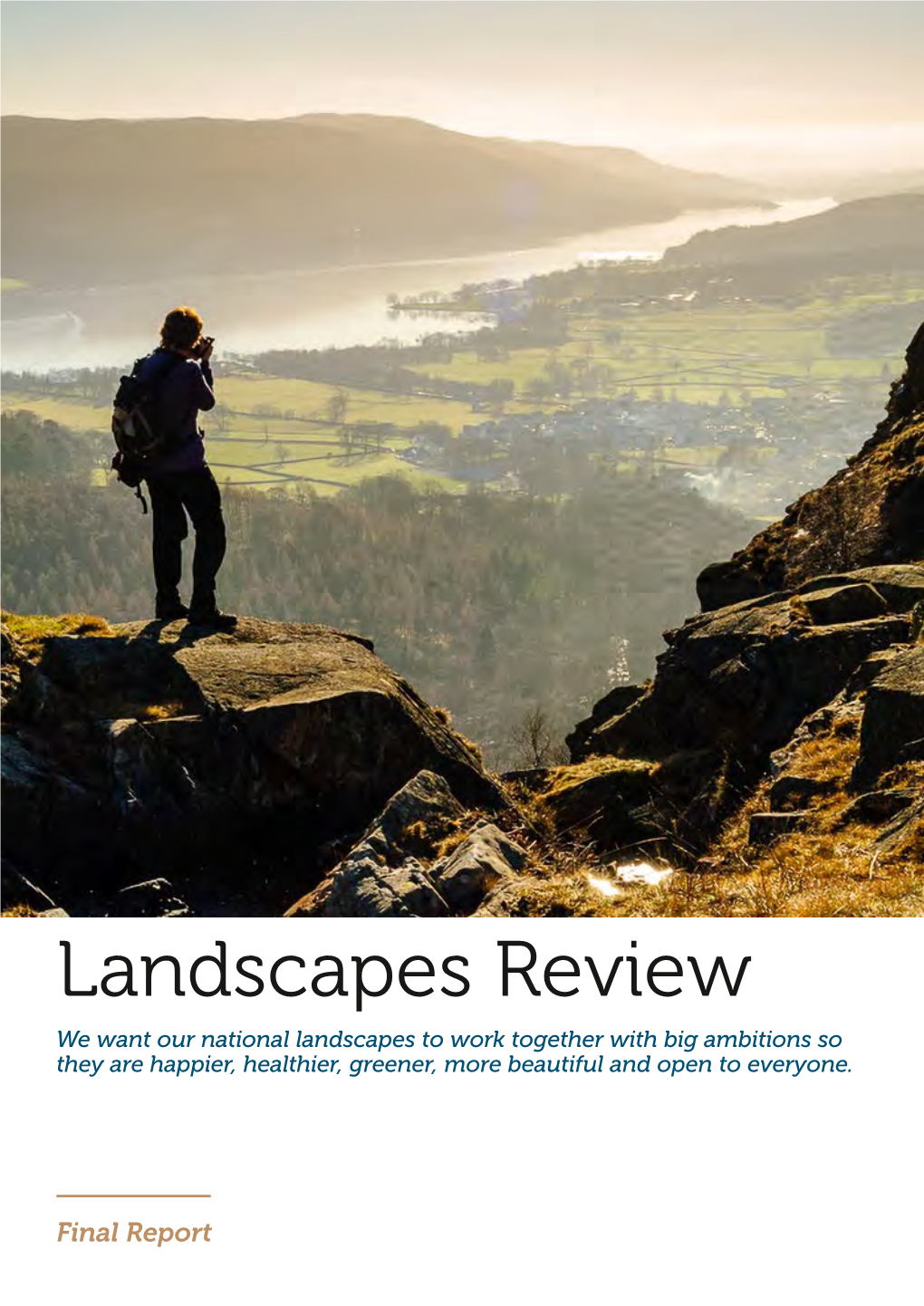 Landscapes Review We Want Our National Landscapes to Work Together with Big Ambitions So They Are Happier, Healthier, Greener, More Beautiful and Open to Everyone