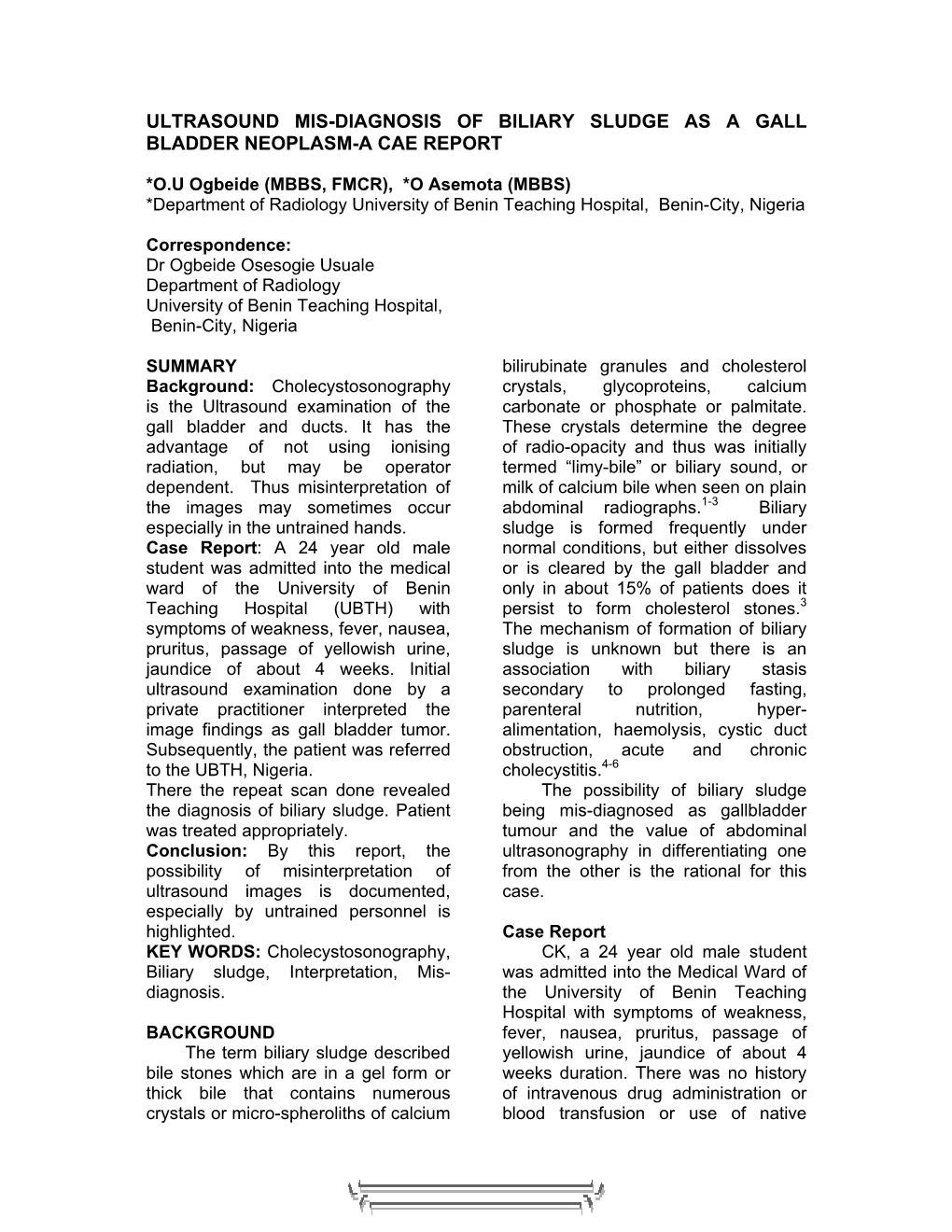 Ultrasound Mis-Diagnosis of Biliary Sludge As a Gall Bladder Neoplasm-A Cae Report