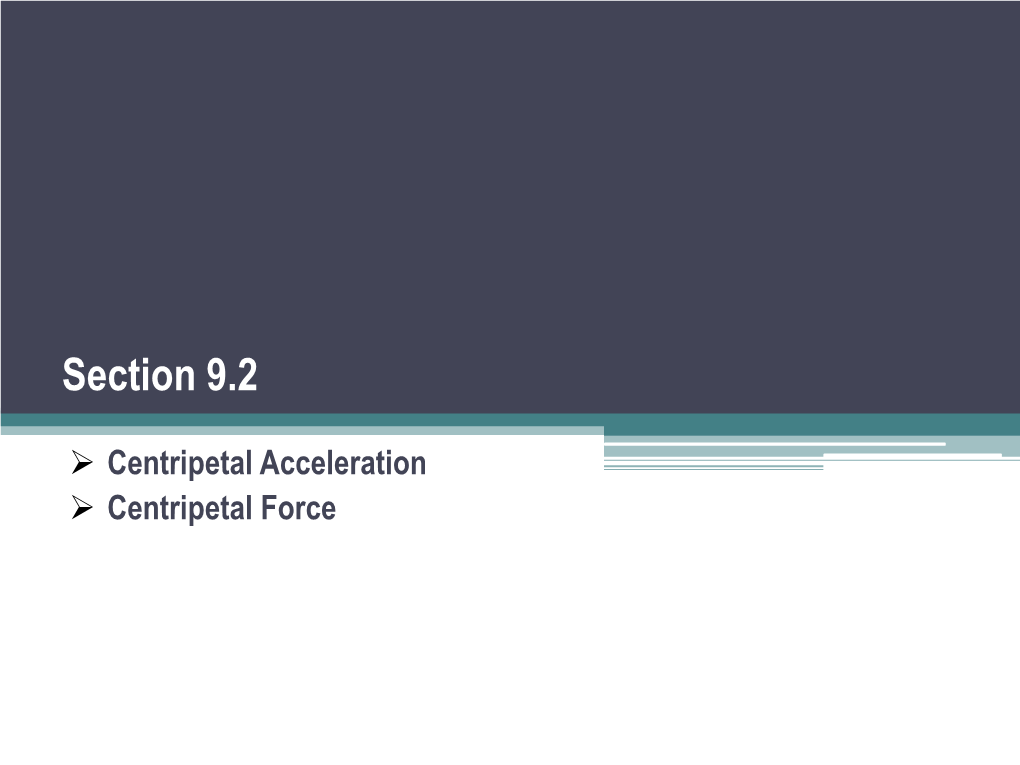 (Centripetal Acceleration). Since the Force Acts Towards the Center of the Circular Path, the Acceleration Must Also Be Towards the Center !