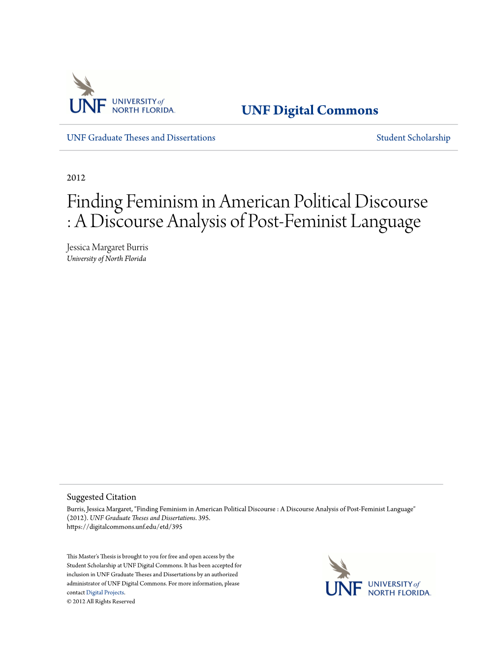 Finding Feminism in American Political Discourse : a Discourse Analysis of Post-Feminist Language Jessica Margaret Burris University of North Florida