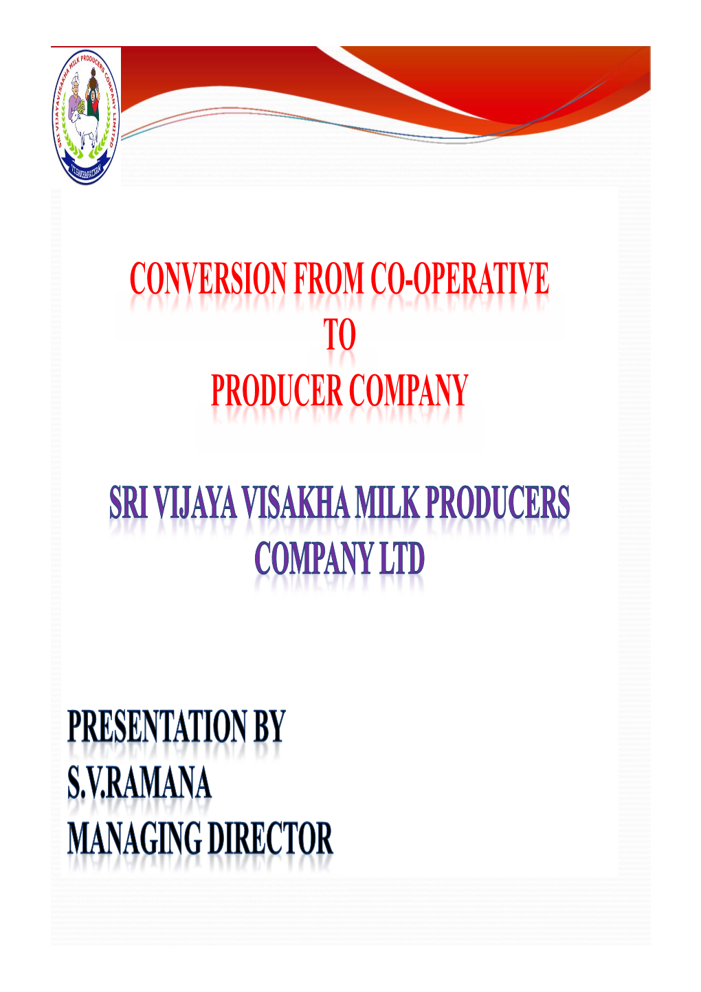 Conversion from Co-Operative to Producer Company Back Ground Back Ground Back Ground Back Ground