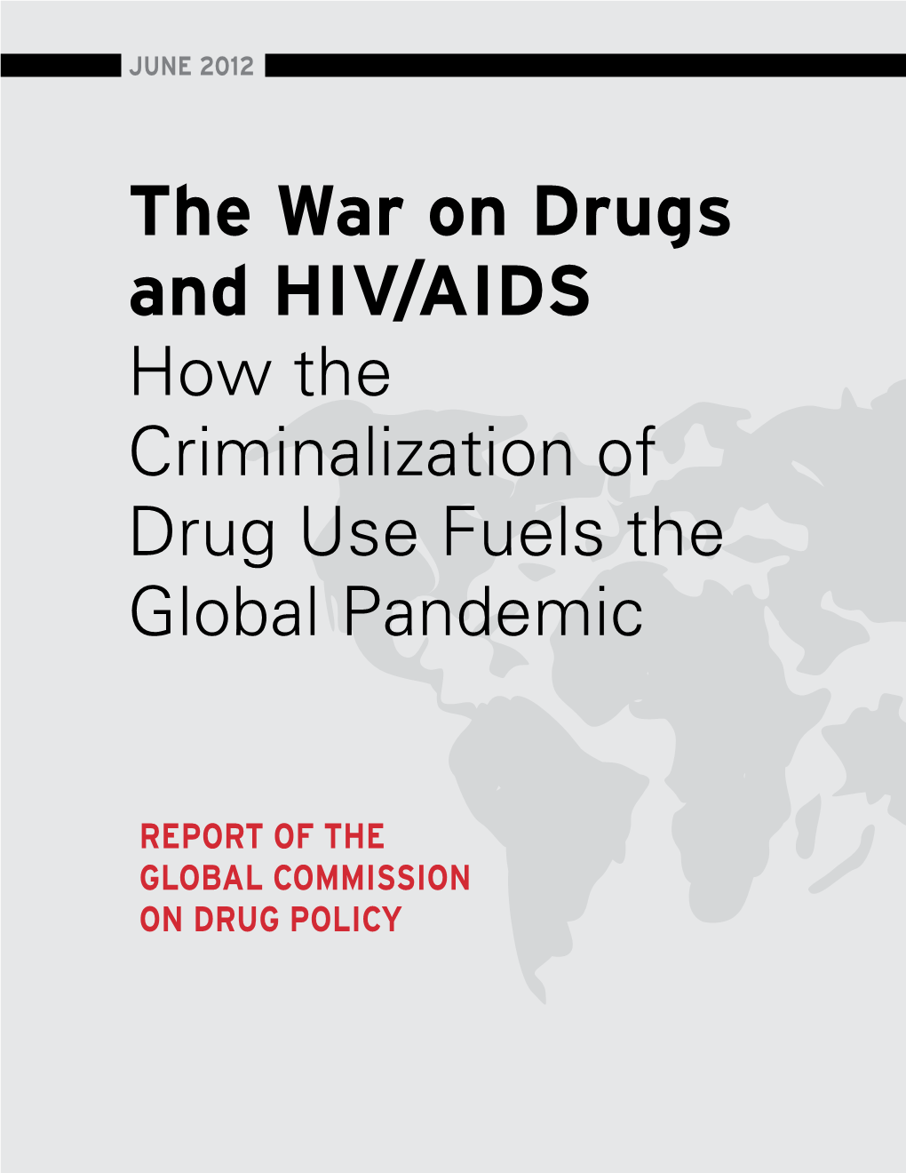 The War on Drugs and HIV/AIDS How the Criminalization of Drug Use Fuels the Global Pandemic