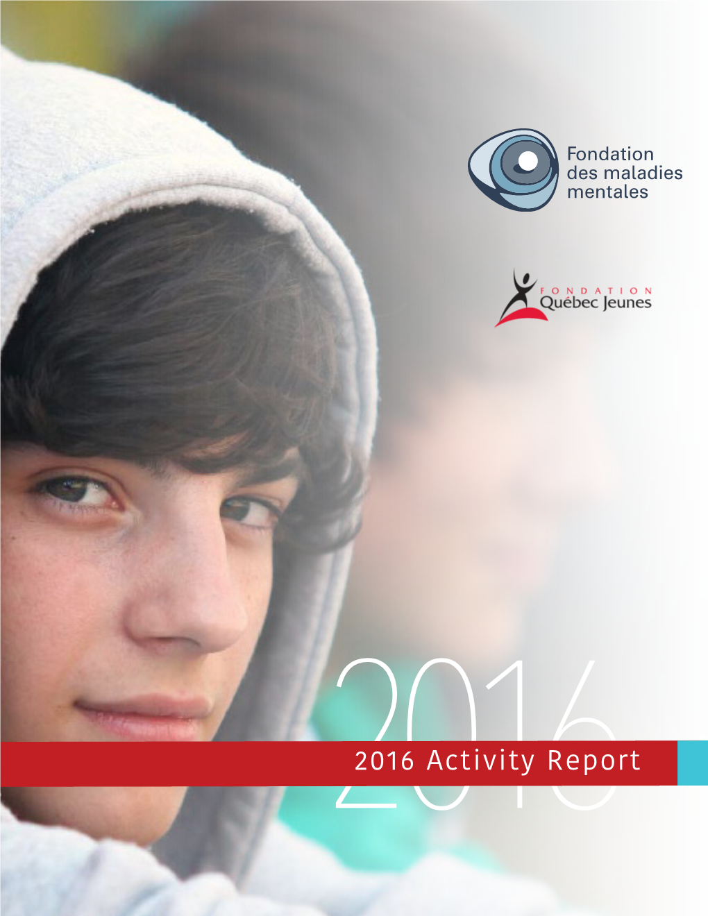 2016 Activity Report PREVENT, SUPPORT, EMPOWER We Have Young People in Mind