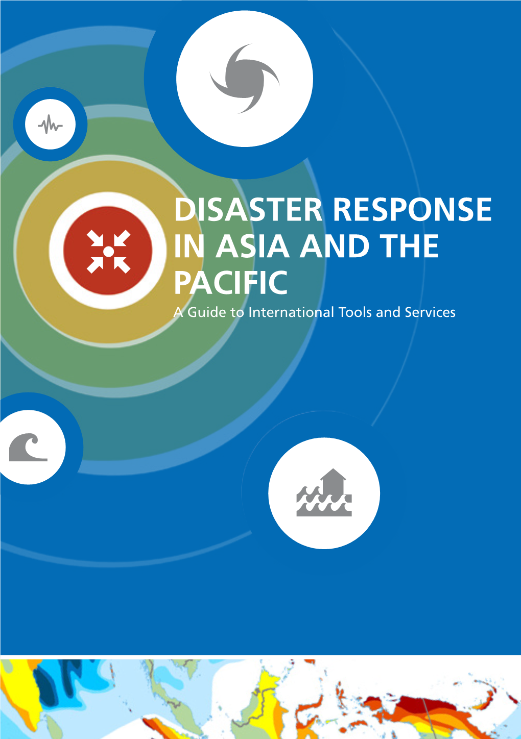 Disaster Response in Asia and the Pacific a Guide to International Tools and Services TABLE of CONTENTS