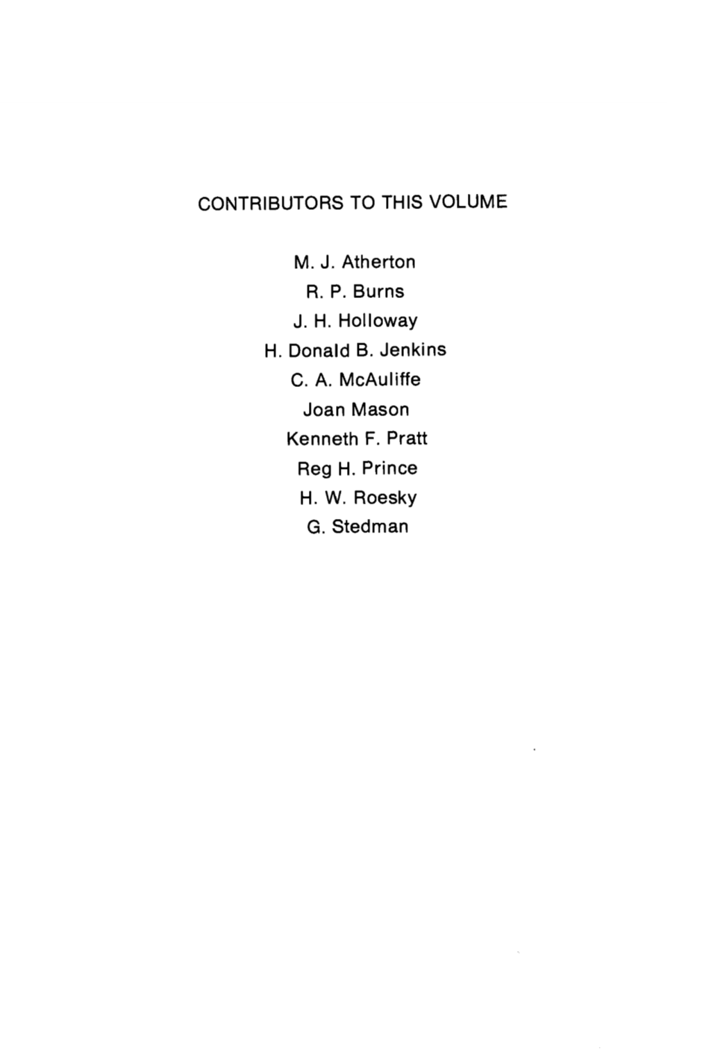 CONTRIBUTORS to THIS VOLUME M. J. Atherton R. P. Burns J. H