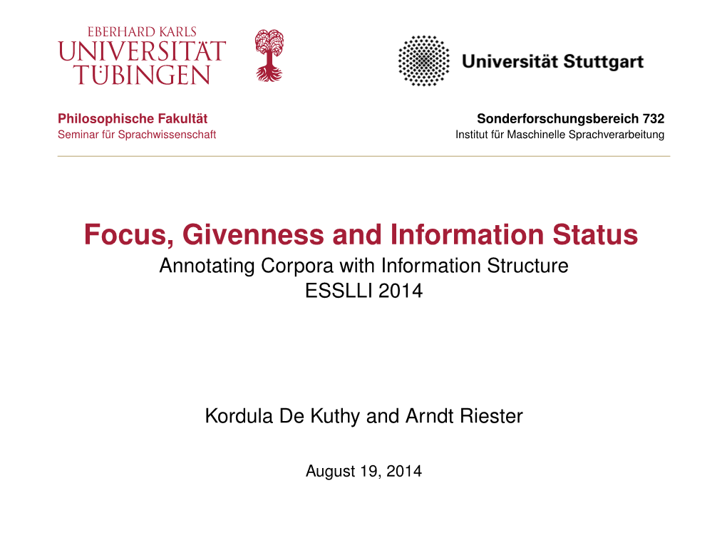 Focus, Givenness and Information Status Annotating Corpora with Information Structure ESSLLI 2014