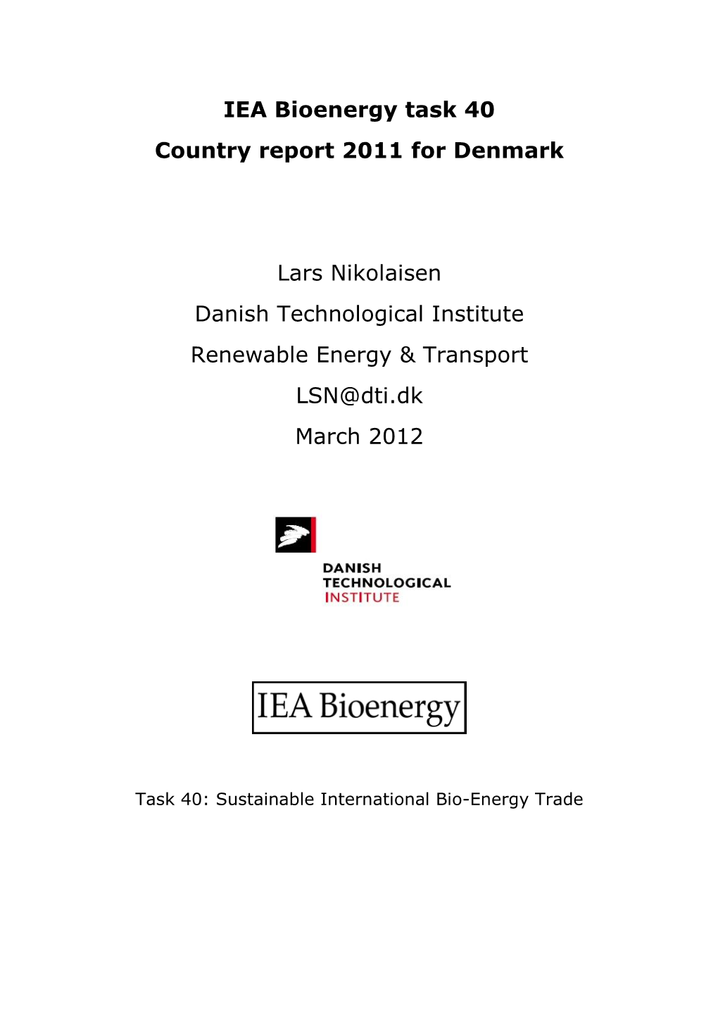 IEA Bioenergy Task 40 Country Report 2011 for Denmark Lars Nikolaisen