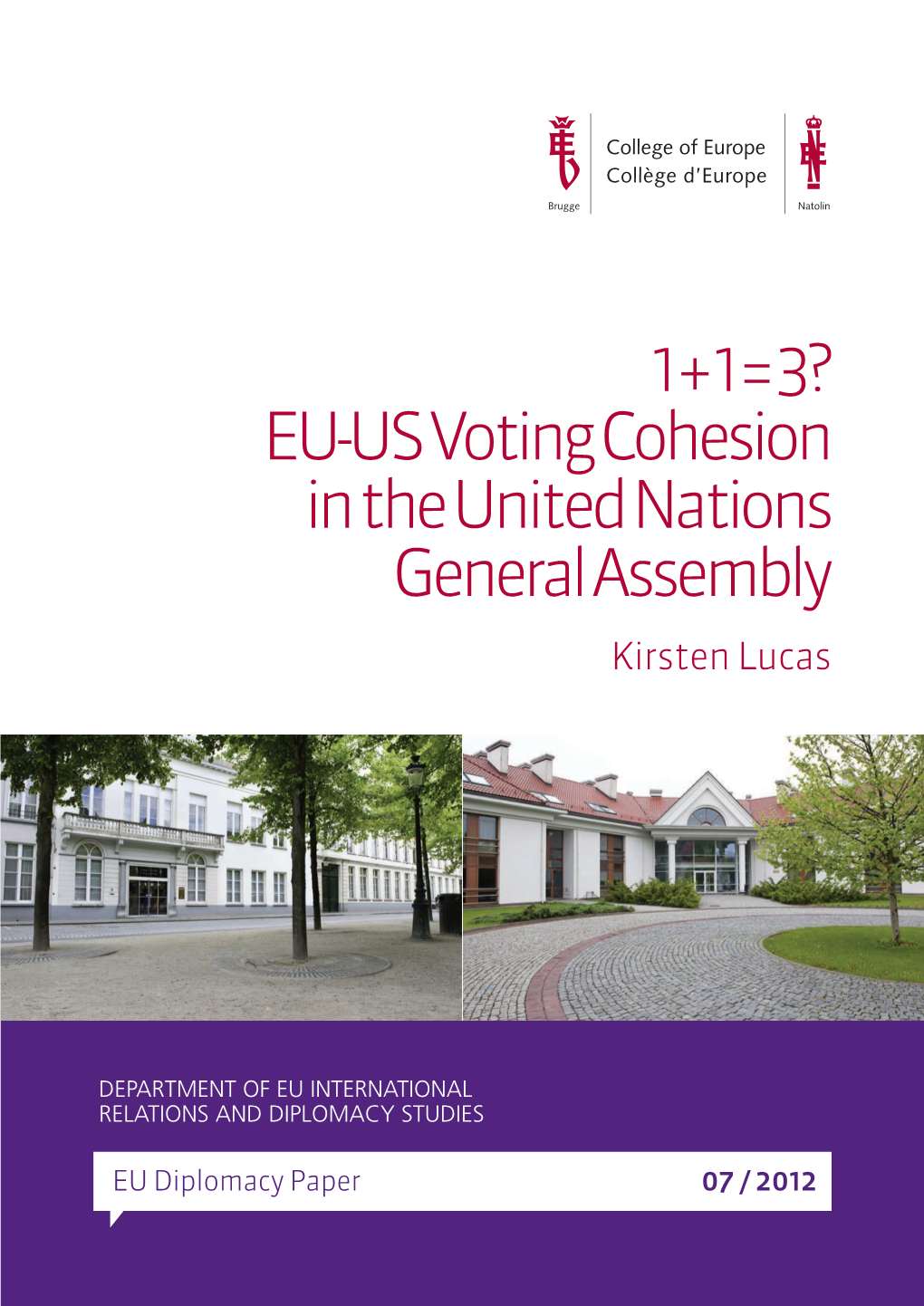 1 + 1 = 3? EU-US Voting Cohesion in the United Nations General Assembly Kirsten Lucas