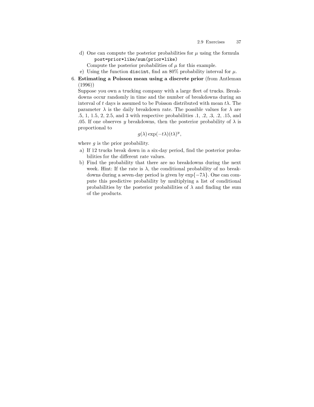 D) One Can Compute the Posterior Probabilities for Μ Using the Formula Post=Prior*Like/Sum(Prior*Like) Compute the Posterior Probabilities of Μ for This Example