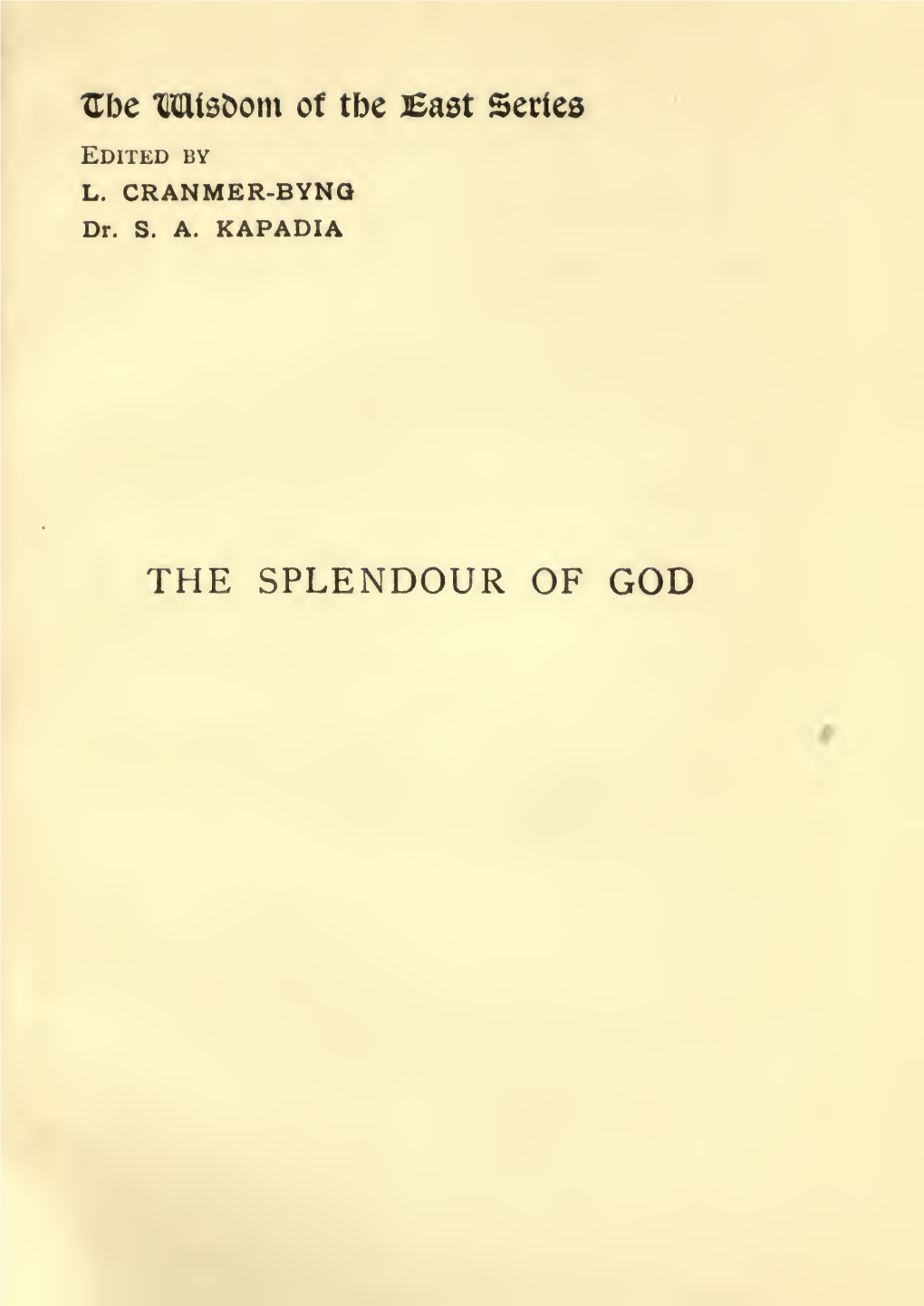 The Splendour of God : Being Extracts from the Sacred Writings of the Bahais