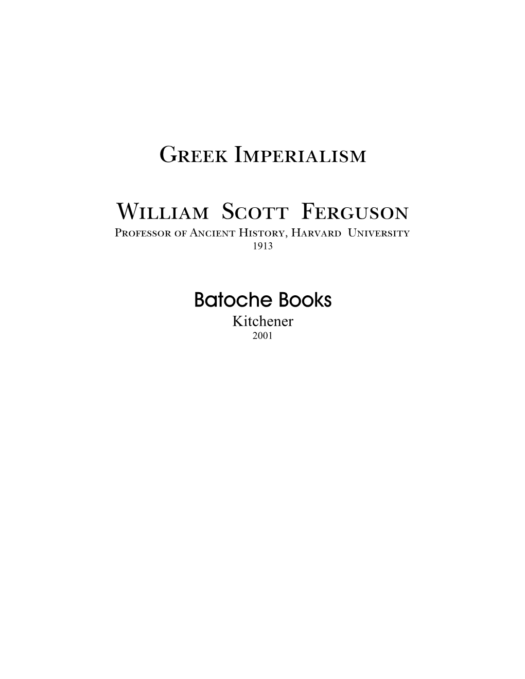 Greek Imperialism, 6 Arises, to Which, As in the Case of the Present-Day British World, the Title Empire Is Applied with Some Impropriety