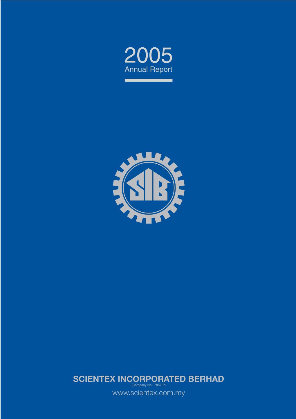 SCIENTEX INCORPORATED BERHAD (Company No.: 7867-P) Scientex Incorporated Berhad ANNUAL REPORT 2005 Contents