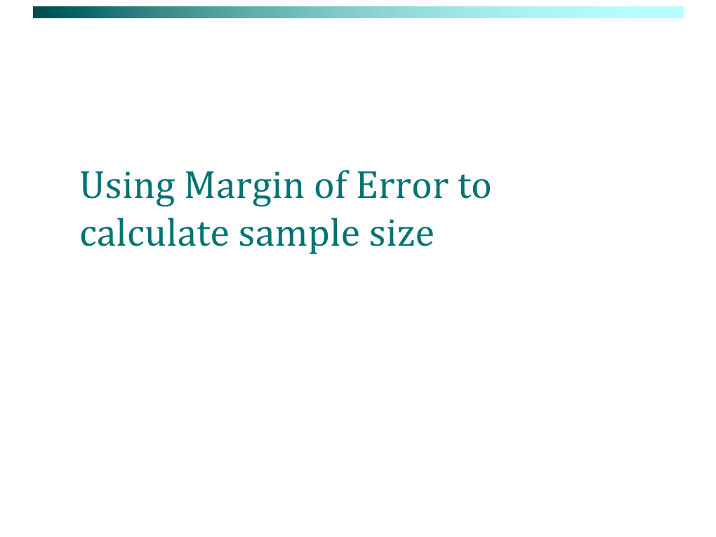 Using Margin of Error to Calculate Sample Size Learning Targets: P Margin of Error