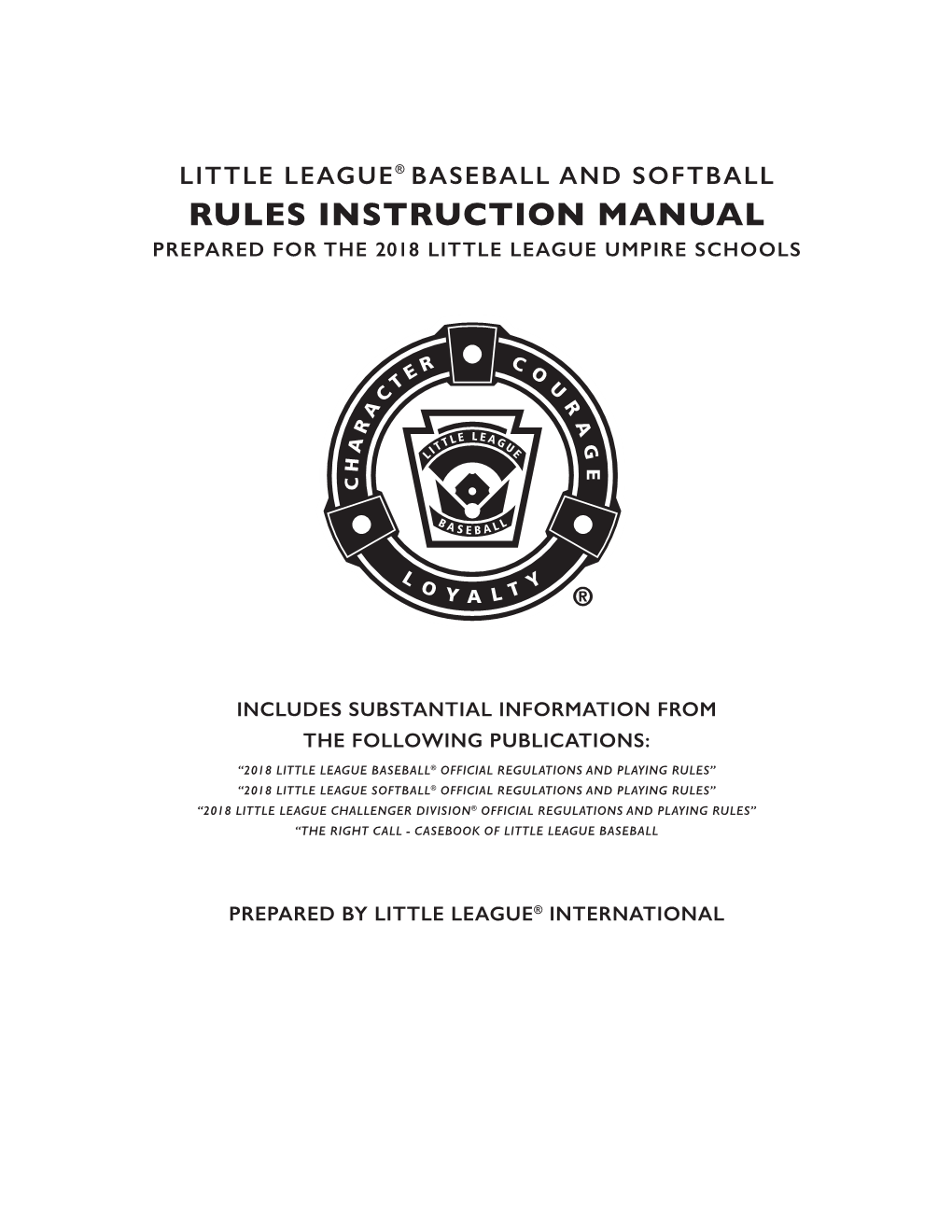 Little League® Baseball and Softball Rules Instruction Manual Prepared for the 2018 Little League Umpire Schools