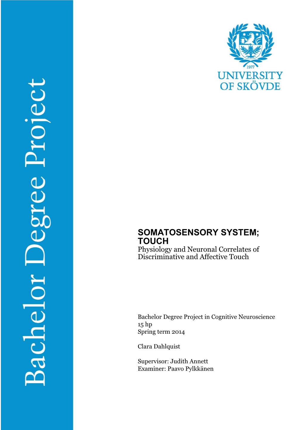 SOMATOSENSORY SYSTEM; TOUCH Physiology and Neuronal Correlates of Discriminative and Affective Touch