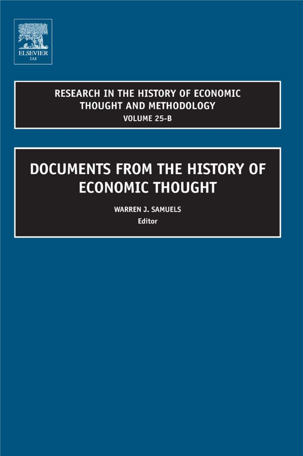 DOCUMENTS from the HISTORY of ECONOMIC THOUGHT RESEARCH in the HISTORY of ECONOMIC THOUGHT and METHODOLOGY Series Editors: Warren J
