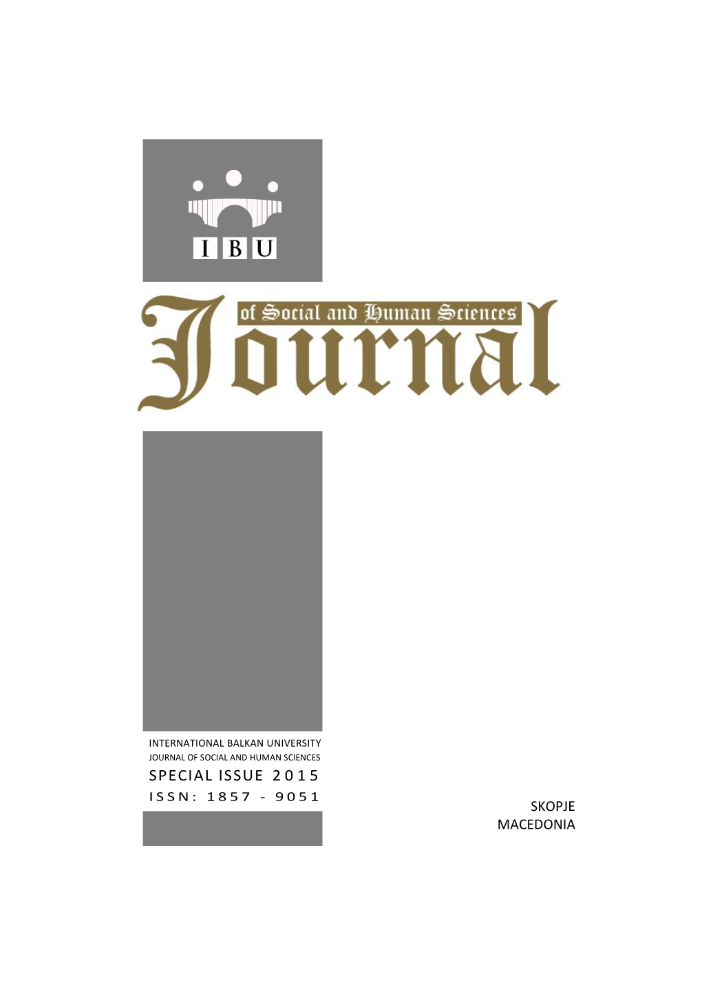 SPECIAL ISSUE 2 0 1 5 ISSN: 1 8 5 7 - 9 0 5 1 SKOPJE MACEDONIA Journal of Social and Human Sciences Special Issue Skopje 2016 ISSN: 1857-9051
