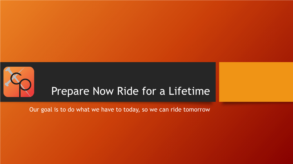 Prepare Now Ride for a Lifetime