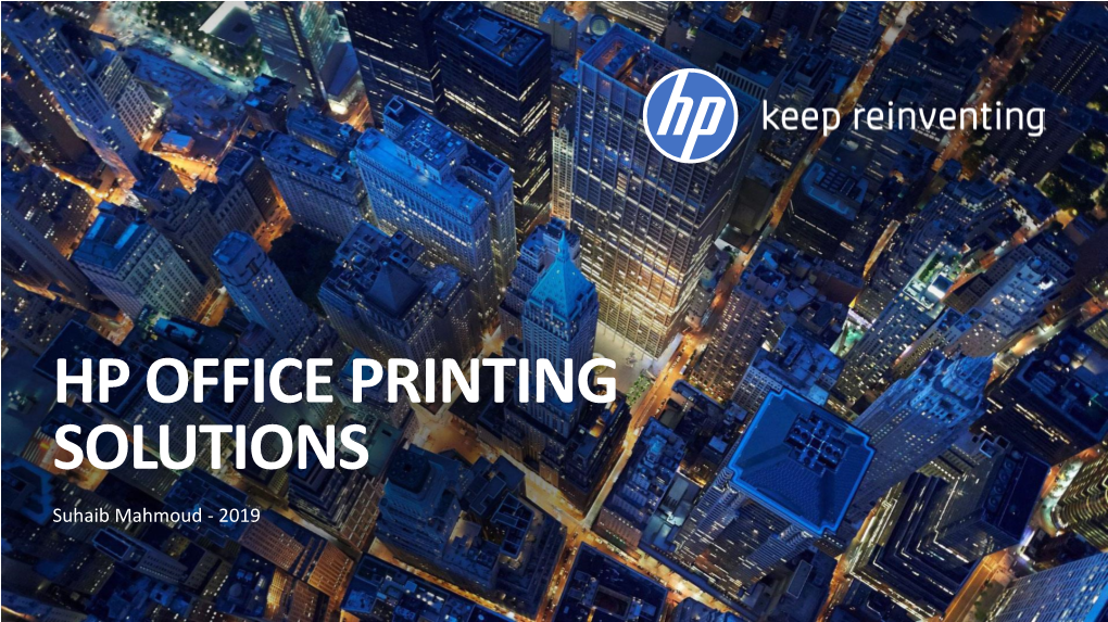 HP OFFICE PRINTING SOLUTIONS Suhaib Mahmoud - 2019 HP Corporate Overview