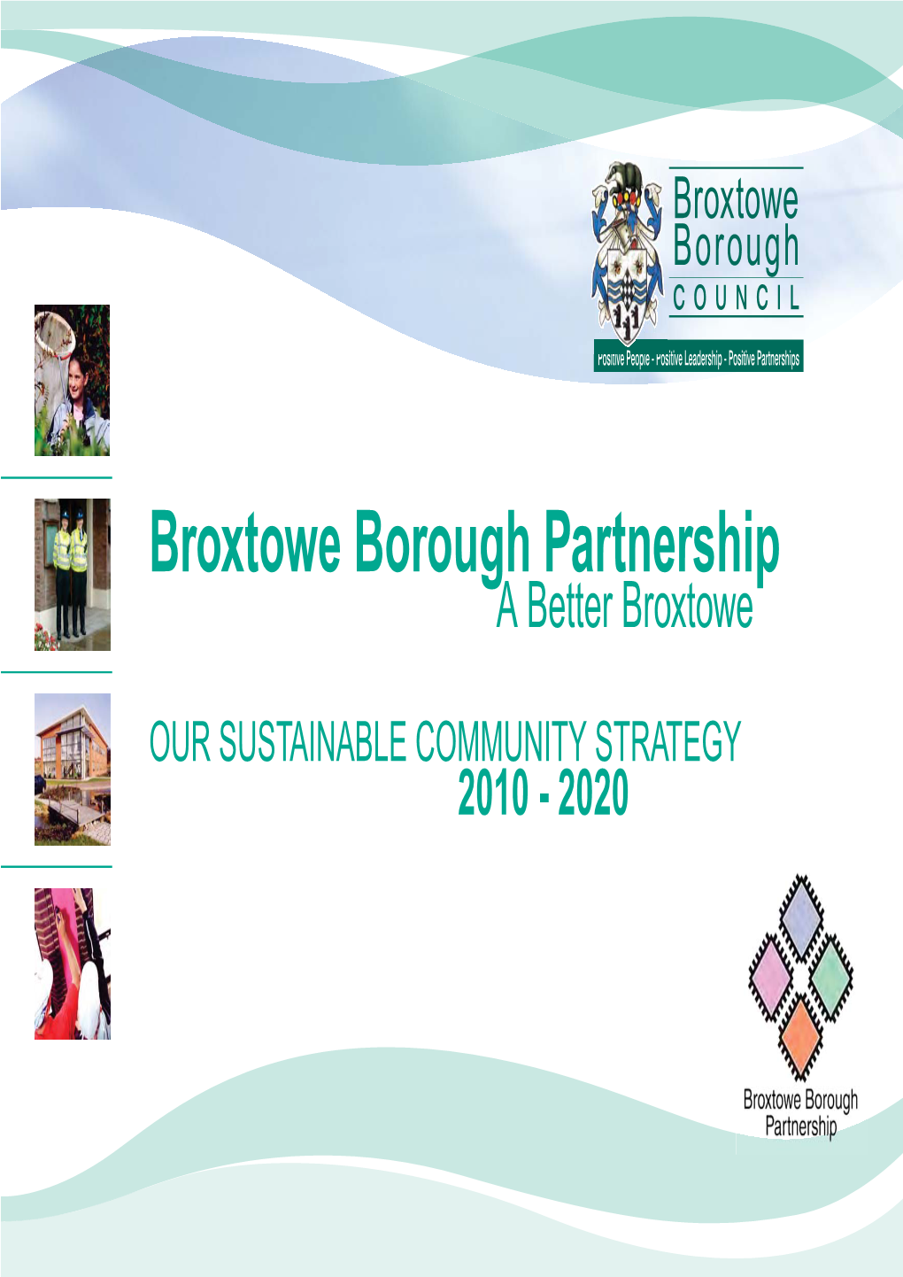 SUSTAINABLE COMMUNITY STRATEGY 2010 - 2020 Positivepositivepeop Peoplele Pos - Positive Leadership - Positive Partnerships Foreword by the Chair