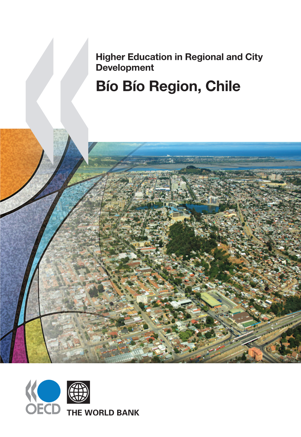 Bío Bío Region, Chile Higher Education in Regional and City the Bío Bío Region Has Pioneered Regional Development in Chile