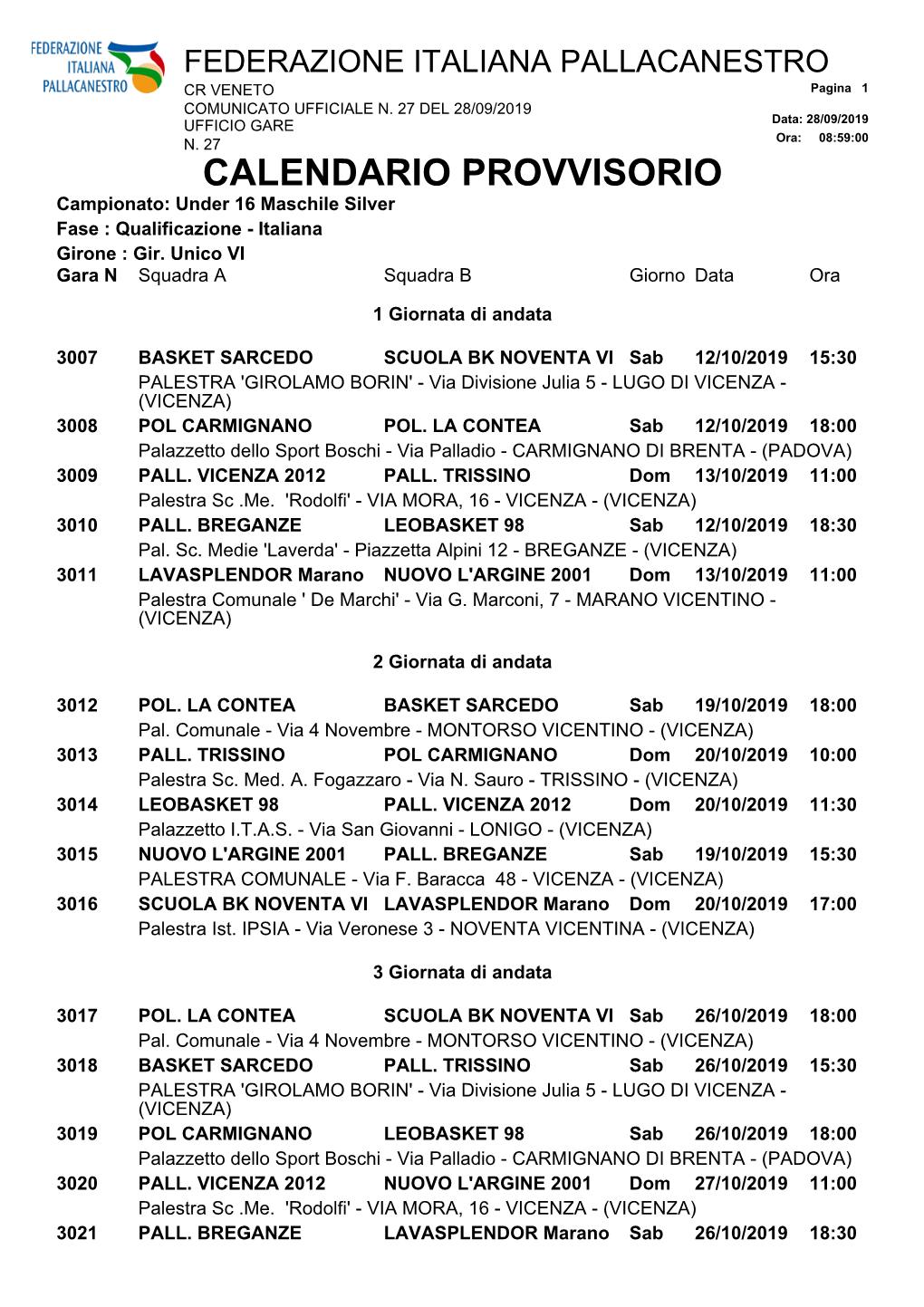 CALENDARIO PROVVISORIO Campionato: Under 16 Maschile Silver Fase : Qualificazione - Italiana Girone : Gir