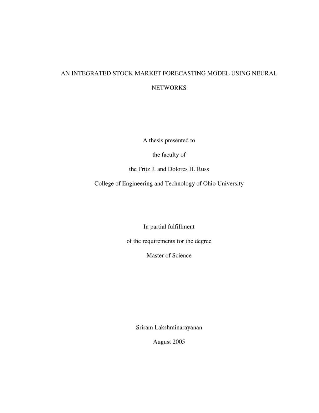 AN INTEGRATED STOCK MARKET FORECASTING MODEL USING NEURAL NETWORKS a Thesis Presented to the Faculty of the Fritz J. and Dolores