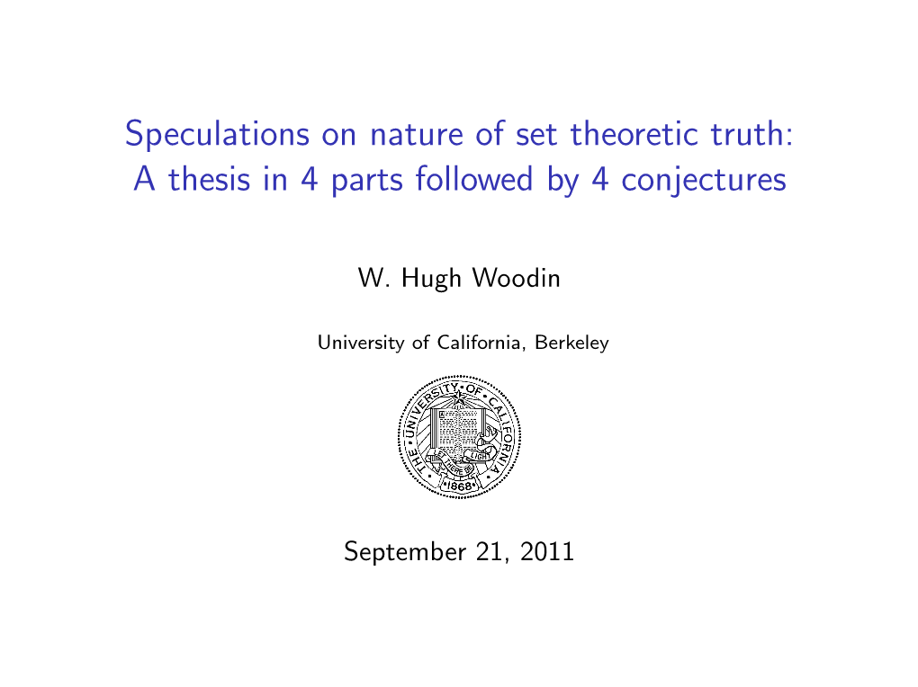 Speculations on Nature of Set Theoretic Truth: a Thesis in 4 Parts Followed by 4 Conjectures