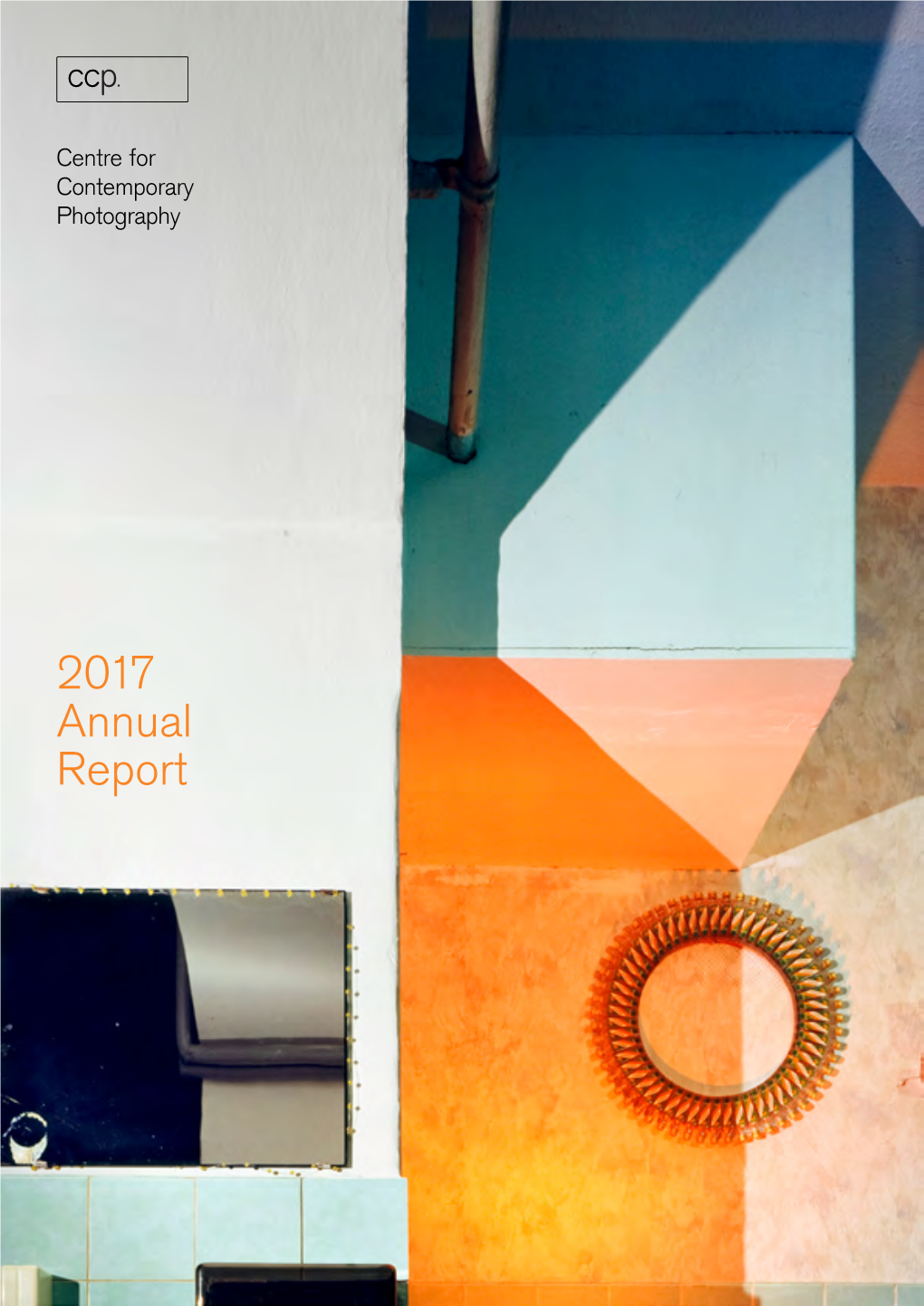2017 Annual Report Centre for Contemporary Photography 2017 Annual Report