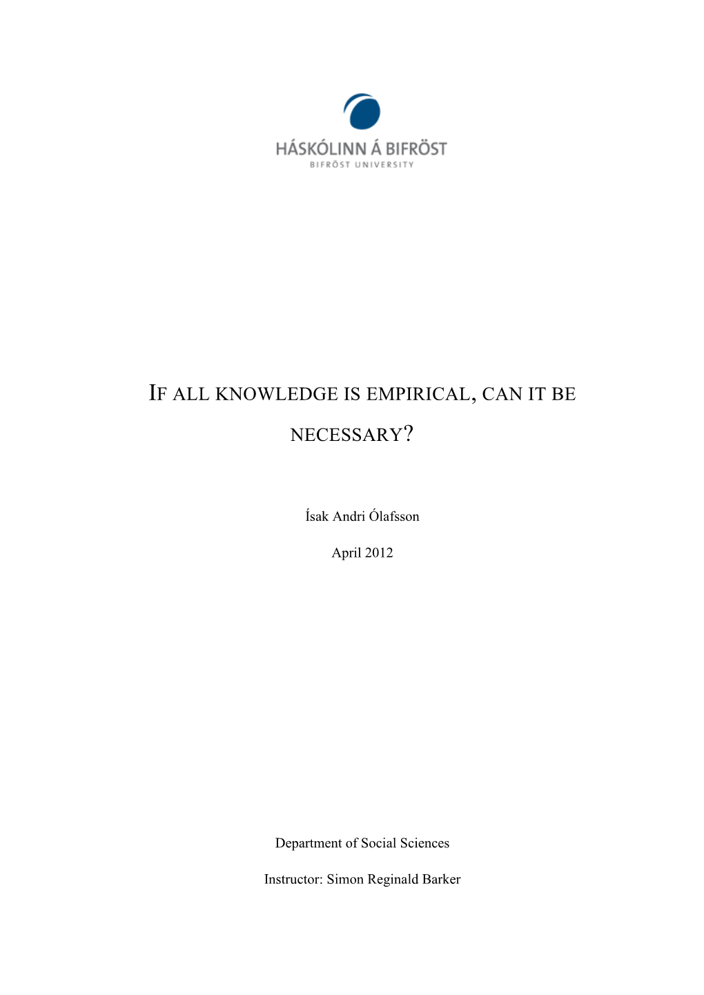 If All Knowledge Is Empirical, Can It Be Necessary?” Analytic and a Priori Statements Have Often Been Portrayed As Being Necessary