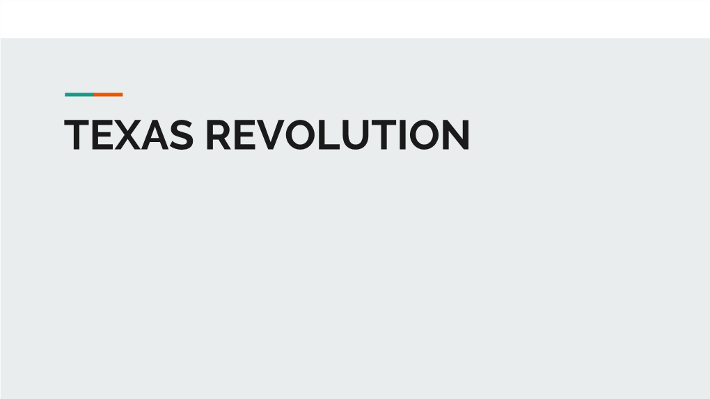 TEXAS REVOLUTION the War Begins!