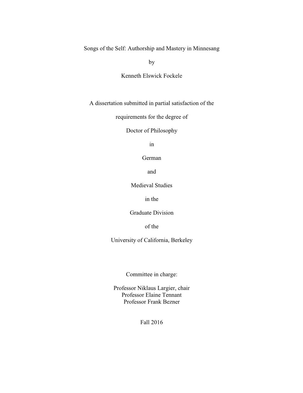 Songs of the Self: Authorship and Mastery in Minnesang by Kenneth Elswick Fockele a Dissertation Submitted in Partial Satisfacti