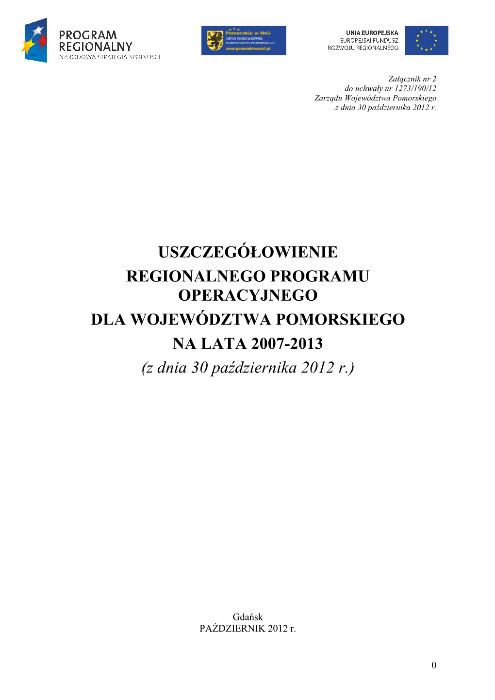 USZCZEGÓŁOWIENIE REGIONALNEGO PROGRAMU OPERACYJNEGO DLA WOJEWÓDZTWA POMORSKIEGO NA LATA 2007-2013 (Z Dnia 30 Października 2012 R.)