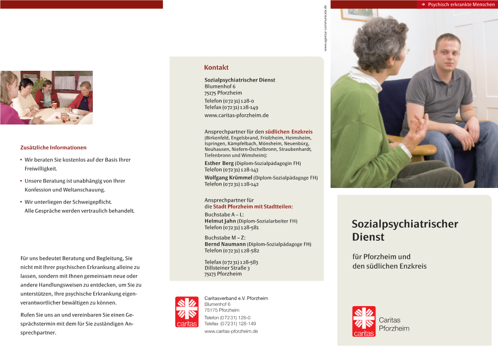 Sozialpsychiatrischer Dienst Blumenhof 6 75175 Pforzheim Telefon (0 72 31) 1 28-0 Telefax (0 72 31) 1 28-149