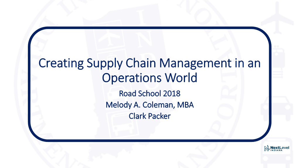 Creating Supply Chain Management in an Operations World Road School 2018 Melody A