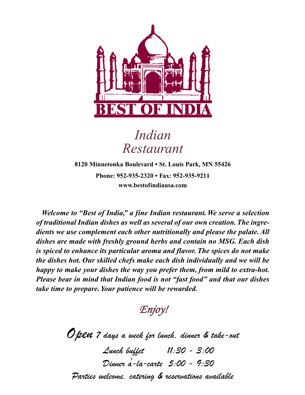 BEST of INDIA out Tues–Sun Indian Restaurant Indian Phone: 952-935-2320 Restaur8a12n0t Minnetonka Boule Va Rd Fax: 952-9358-19202 M11innetonka Boulevard • St