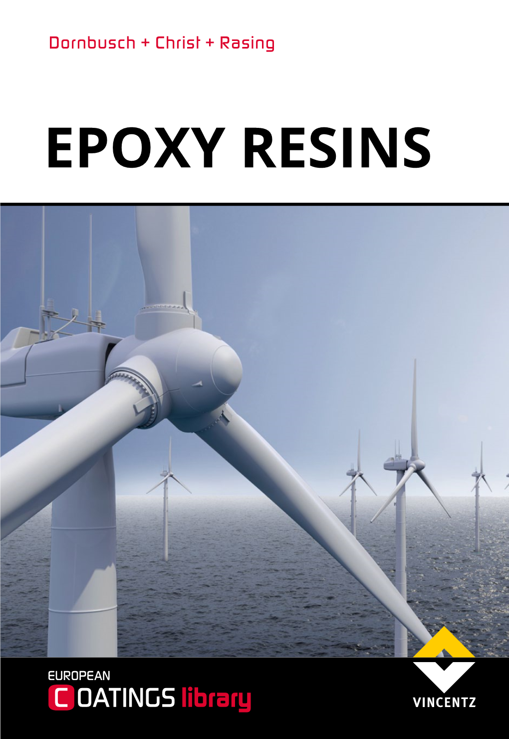 EPOXY RESINS EPOXY RESINS Dornbusch + Christ +Rasing +Christ Dornbusch Michael Dornbusch Ulrich Christ Rob Rasing