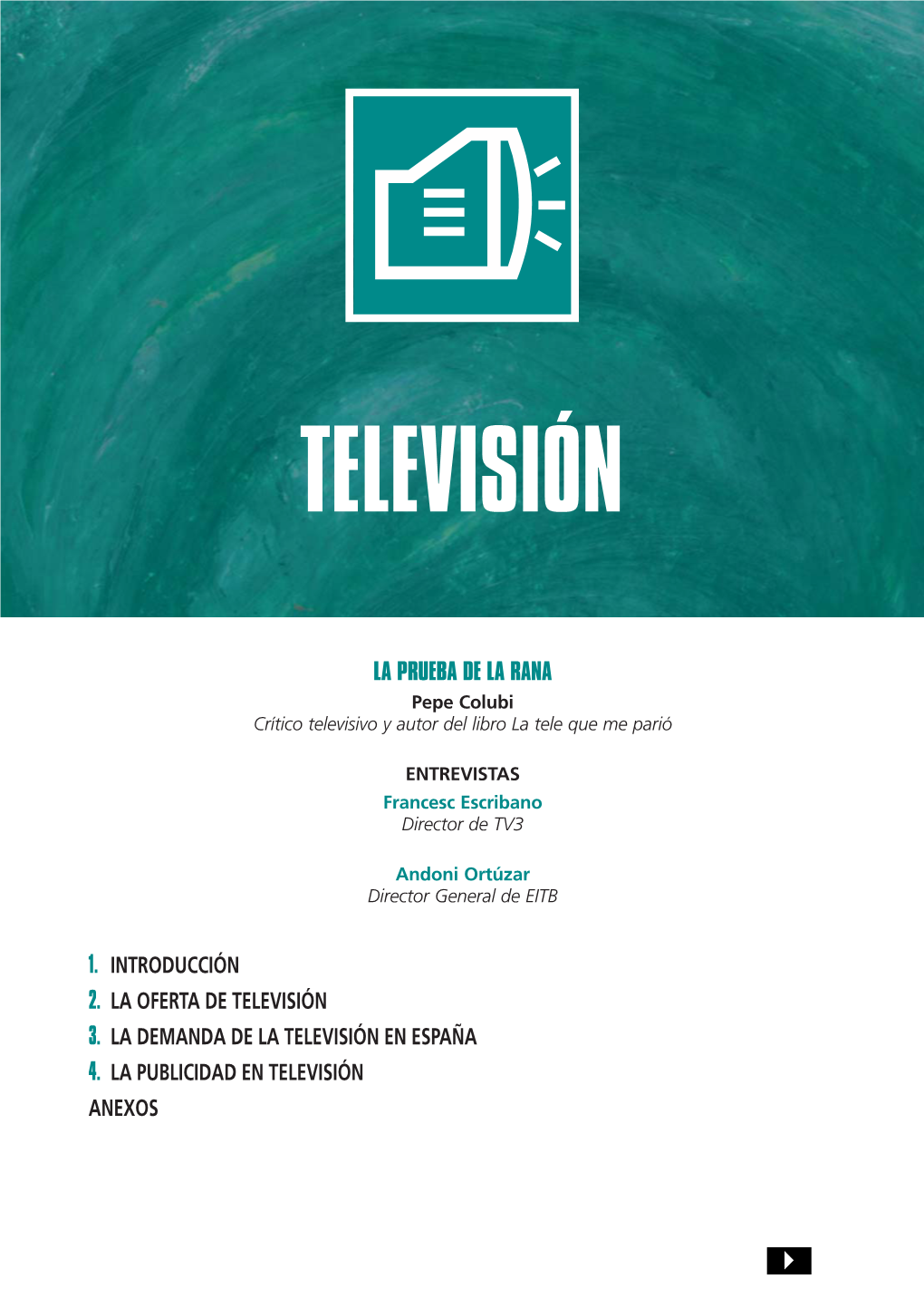 La Prueba De La Rana 1. Introducción 2. La Oferta De Televisión 3. La Demanda De La Televisión En España 4. La Publicidad En