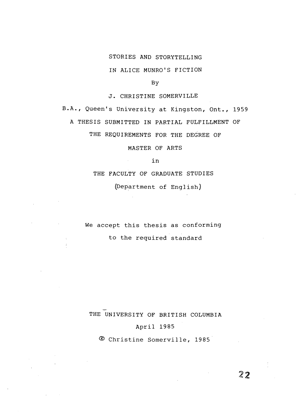 STORIES and STORYTELLING in ALICE MUNRO's FICTION by J. CHRISTINE SOMERVILLE B.A., Queen's University at Kingston, Ont., 1959 A