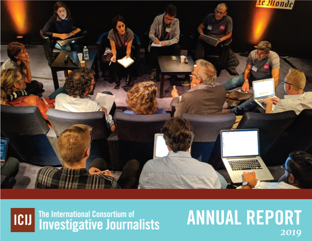 ANNUAL REPORT 2019 from the DIRECTOR ICIJ’S Fight for the Truth in 2019 Around the World, Powerful Forces Continue to Sow Seeds of Distrust in the News Media